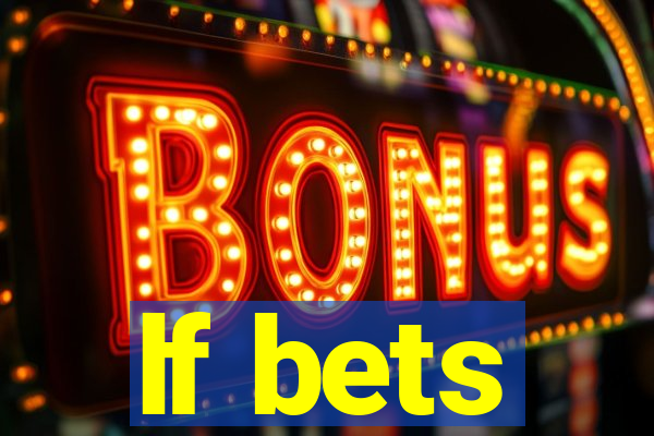 lf bets